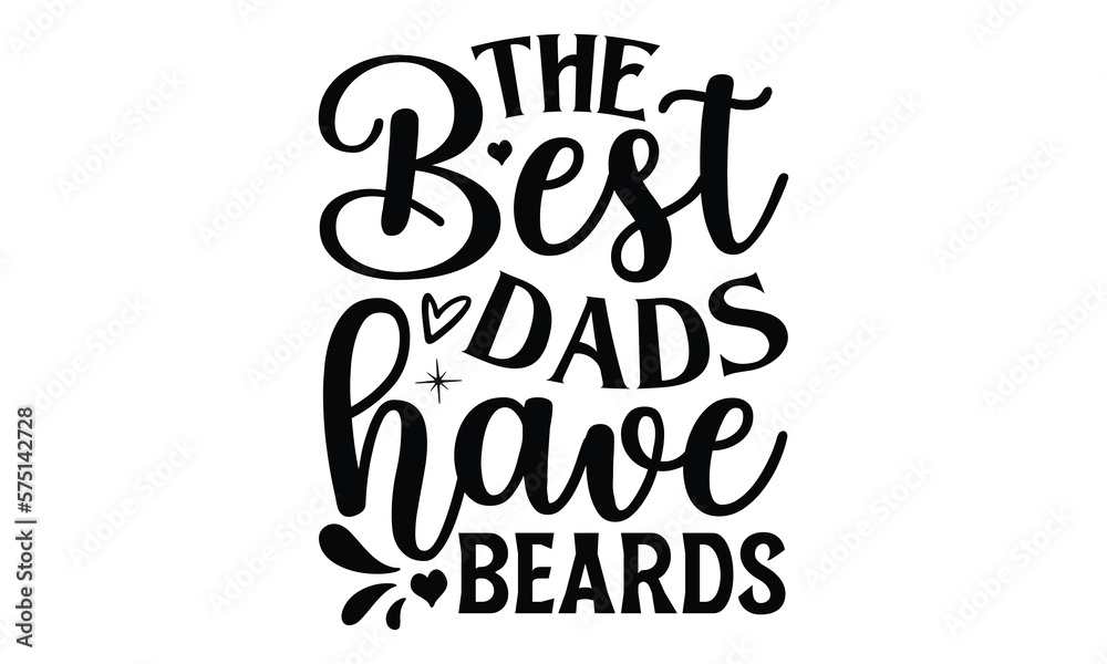 The best dads ha, Father day t shirt design,  Hand drawn lettering father's quote in modern calligraphy style, which are so beautiful and give you  eps, jpg, svg files, Handwritten vector sign, EPS 10