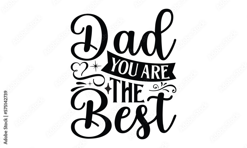 Fototapeta premium Dad you are the , Father day t shirt design, Hand drawn lettering father's quote in modern calligraphy style, which are so beautiful and give you eps, jpg, svg files, Handwritten vector sign, EPS 10