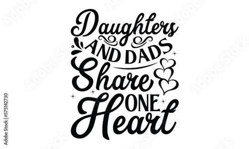 Daughters and da  Father day t shirt design   Hand drawn lettering father s quote in modern calligraphy style  which are so beautiful and give you  eps  jpg  svg files  Handwritten vector sign  EPS 10