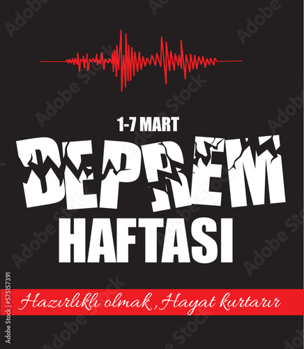 Being prepared saves lives. earthquake week 1-7 march turkish: hazırlıklı olmak, hayat kurtarır. deprem haftası 1-7 mart