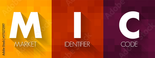MIC Market Identifier Code - unique identification code used to identify securities trading exchanges, acronym text concept background photo