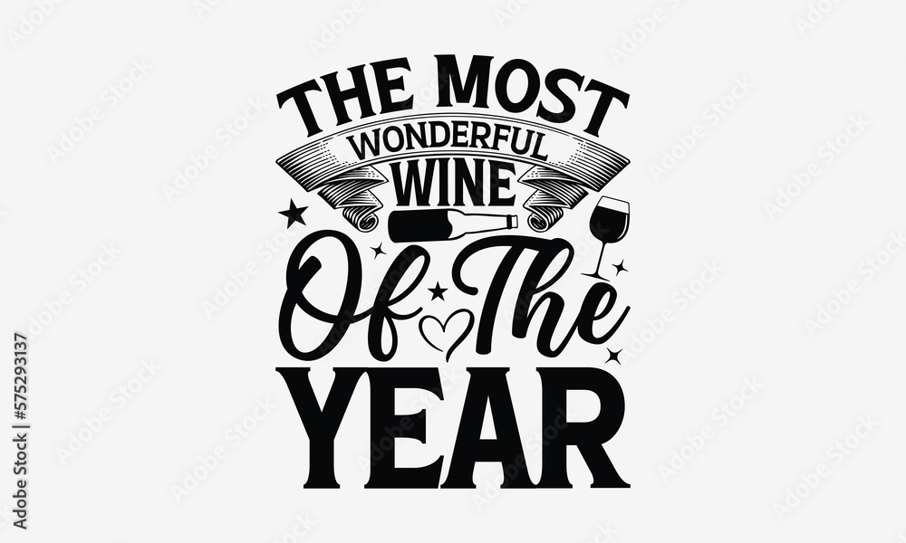 The Most Wonderful Wine Of The Year - Wine SVG Design, Hand drawn lettering phrase isolated on white background, Illustration for prints on t-shirts, bags, posters, cards, mugs. EPS for Cutting Machin The Most Wonderful Wine Of The Year - Wine SVG Design, Hand drawn lettering phrase isolated on white background, Illustration for prints on t-shirts, bags, posters, cards, mugs. EPS for Cutting Machin