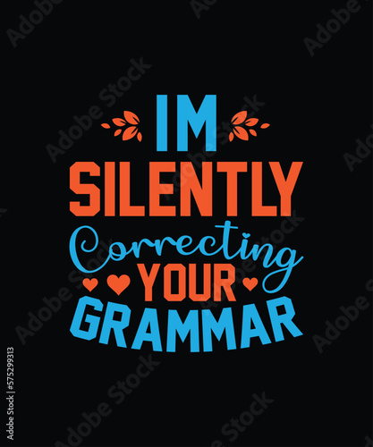 I'm silently correcting your grammar T-shirt