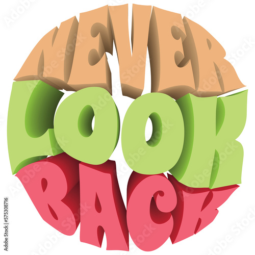 Never Look Back. 3D PNG Illustration.