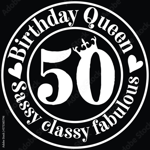 Birthday queen 50 sassy classy fabulous