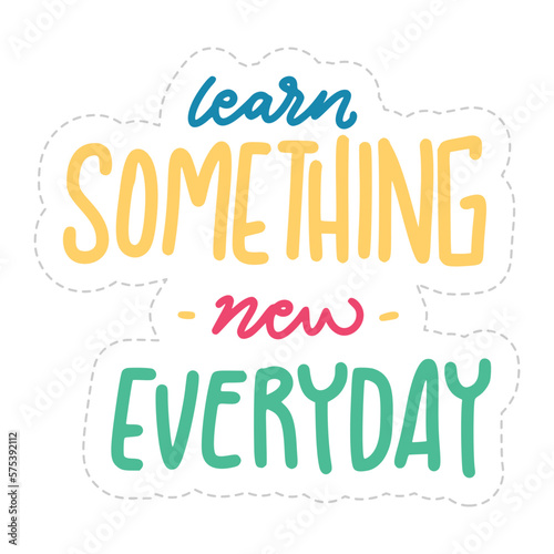 Learn Something New Everyday Sticker. Motivation Word Lettering Stickers