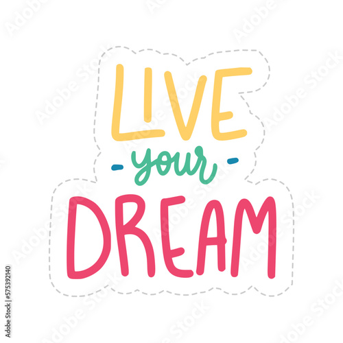 Live Your Dream Sticker. Motivation Word Lettering Stickers