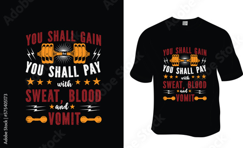You shall gain you shall pay with sweat, blood, and vomit, SVG, Gym workout t-shirt design. Ready to print for apparel, poster, and illustration. Modern, simple, lettering.

 
