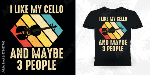 I Like My Cello And Maybe 3 People Funny Musician Music Bass Retro Vintage Musician T-shirt Design