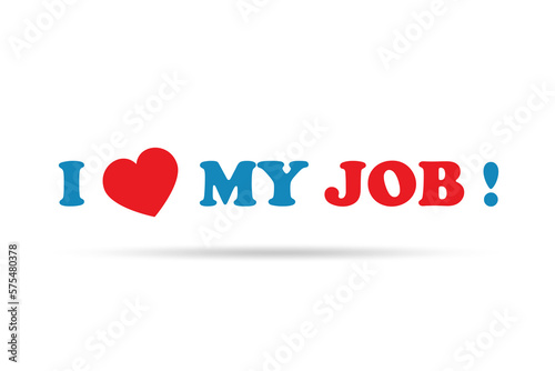 I love my job concept with message