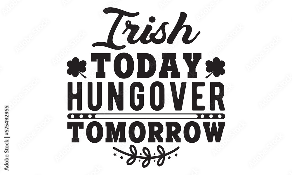 Irish today hungover tomorrow svg, St Patrick's Day svg, St Patrick's Day svg design, St Patrick's Day t shirt, St Patrick's Day shirt, Retro St. Patrick's day, Lucky Shirt, Shamrock, Lucky svg