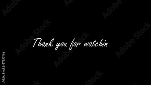 Thank you for watching handwritten style text animation on black background. Footage of the ending.