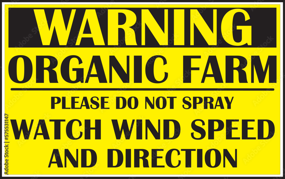 Organic farming area please do not spray chemicals, watch wind speed and wind direction sign vector