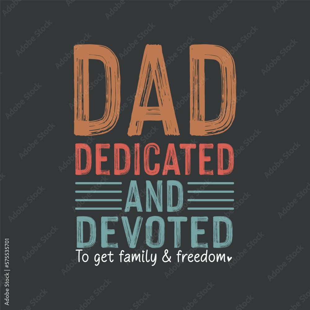 Obraz premium Dad Dedicated And Devoted png Happy Father's Day Shirt design,funny, saying, vector, editable eps, instant uploadable,funny, saying, vector, editable eps, instant uploadable,screen print, print ready