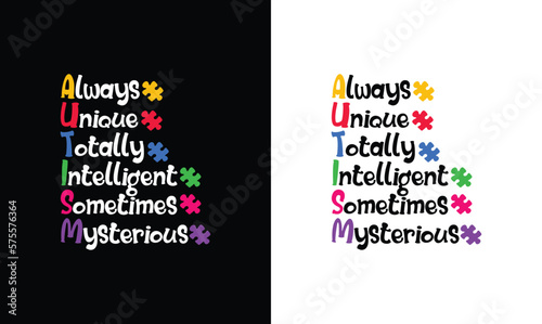 Always Unique Totally Intelligent Sometimes Mysterious, Autism Quote T shirt design, typography