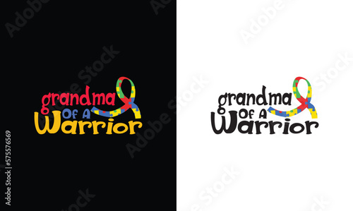 Grandma Of A Warrior, Autism Quote T shirt design, typography