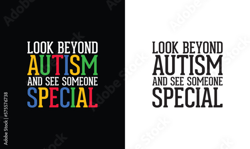Look Beyond Autism And See Someone Special, Autism Quote T shirt design, typography