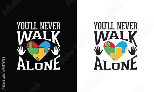 You'll never walk alone, Autism Quote T shirt design, typography