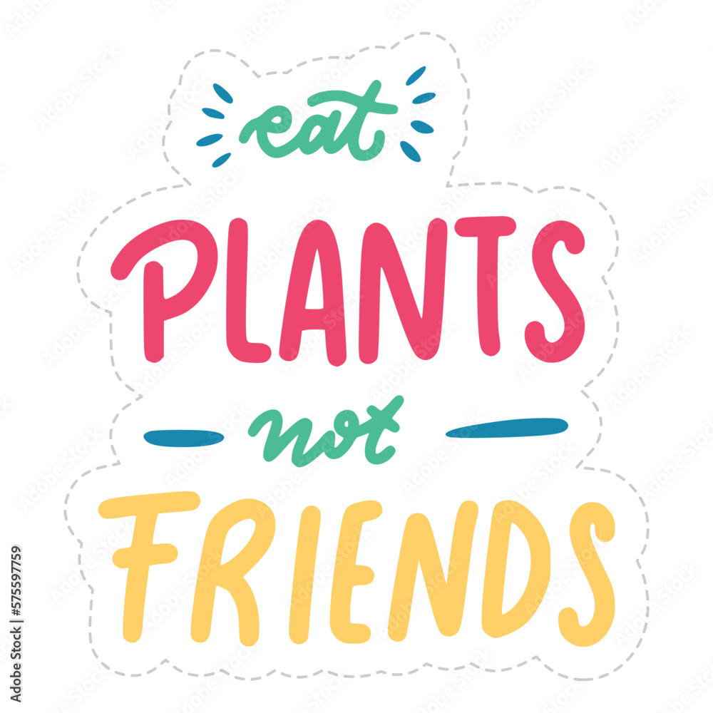 Eat Plant Not Friends Sticker. Vegan Lettering Stickers