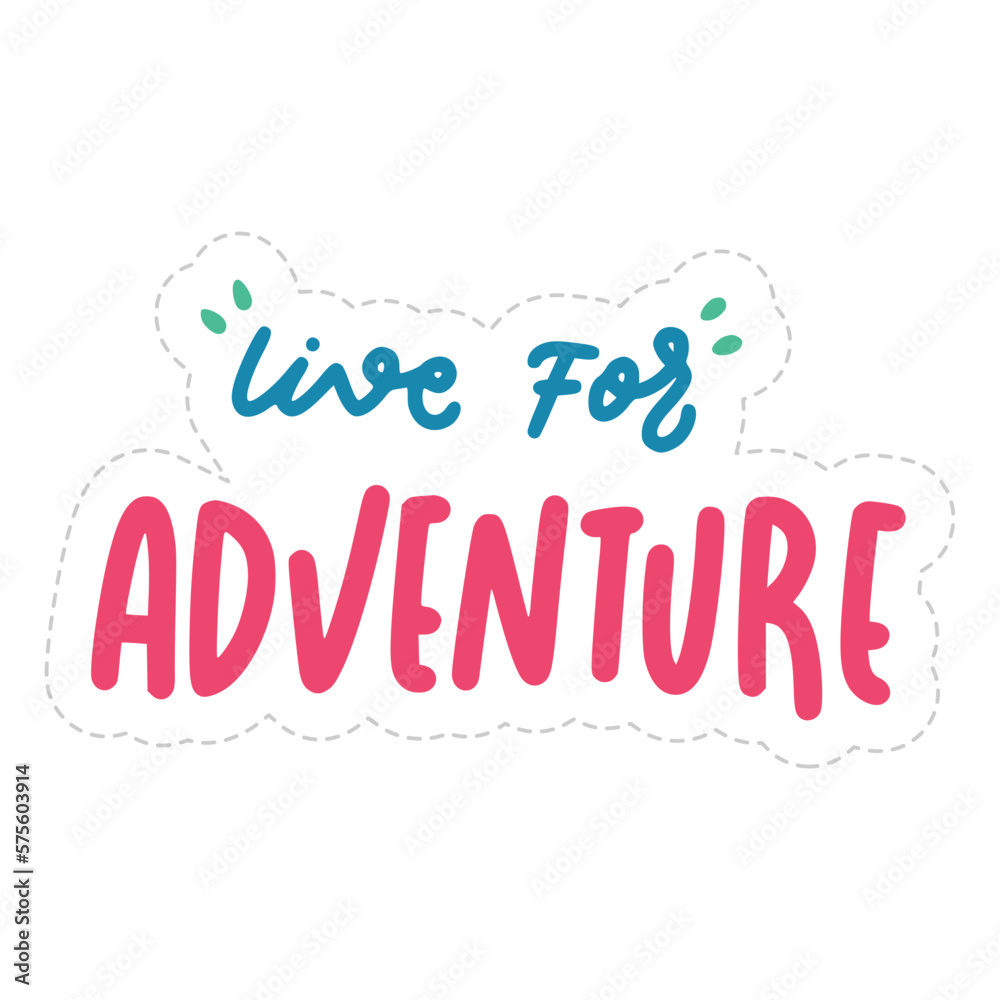 Fototapeta premium Live For Adventure Sticker. Travel Lettering Stickers