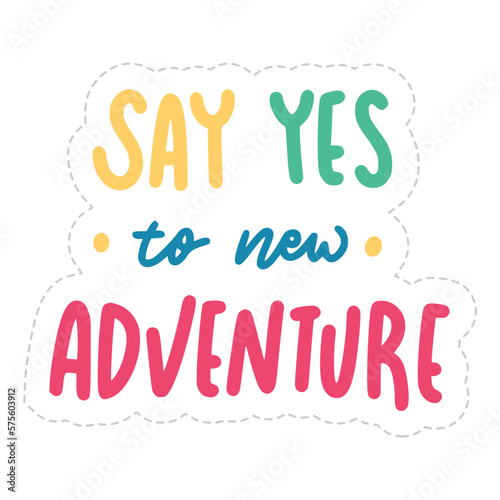 Say Yes To New Adventure Sticker. Travel Lettering Stickers