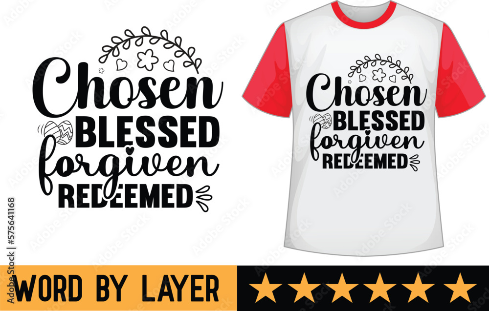 Chosen Blessed Forgiven Redeemed svg t shirt design