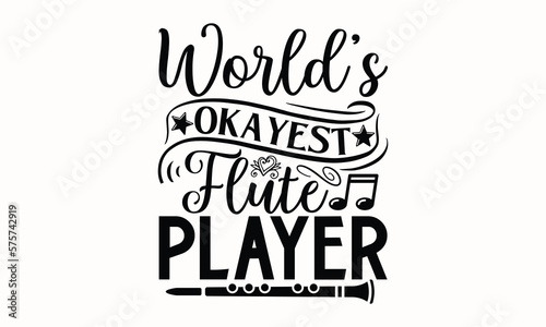 World’s Okayest Flute Player- Flute svg design, Hand written typography design and isolated white background, for Cutting Machine, Silhouette Cameo, Cricut eps 10.