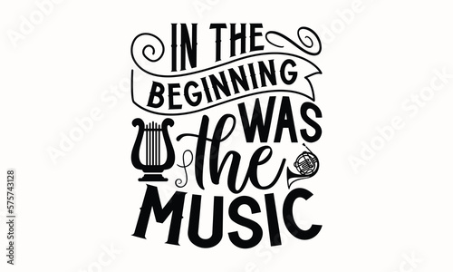 In The Beginning Was The Music- Flute svg design, Hand written typography design and isolated white background, for Cutting Machine, Silhouette Cameo, Cricut eps 10.