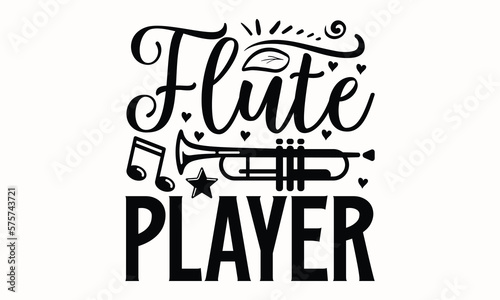 Flute Player- Flute svg design, Hand drawn lettering phrase, Calligraphy t shirt design, This illustration can be used as a print on t-shirts and bags, stationary or as a poster eps 10.
