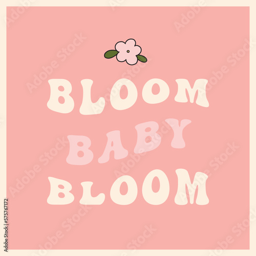 Funny vintage vibe daisy flower lettering print. Groovy spring quote. Cartoon hippie 70s poster with lettering. Vector card in trendy retro style. Bloom baby bloom, floral text