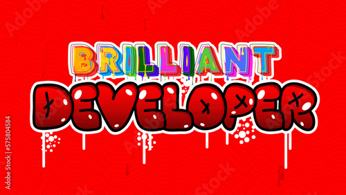 Brilliant Developer. Graffiti tag. Abstract modern street art decoration performed in urban painting style.