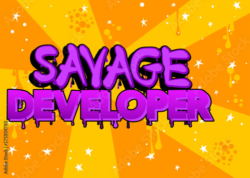 Savage Developer. Graffiti tag. Abstract modern street art decoration performed in urban painting style.