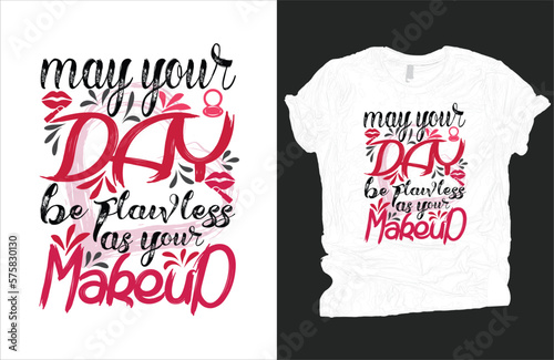May your day be flawless as your makeup T-shirt vector design.