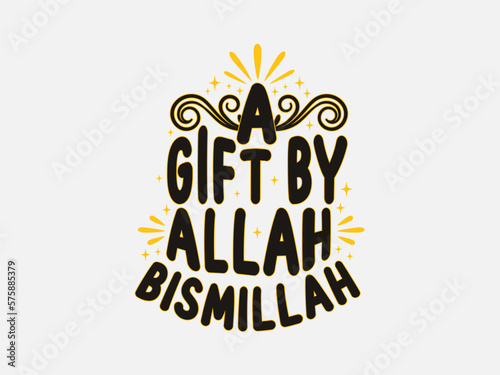 A gift by Allah Bismillah. Muslim quote lettering. Can be used for prints bags  t-shirts  posters  cards. Religion Islamic quote in English