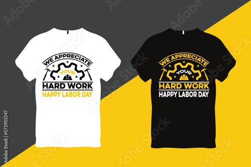 We Appreciate your Hard Work Happy Labor Day Labor Day Quote T Shirt Design 