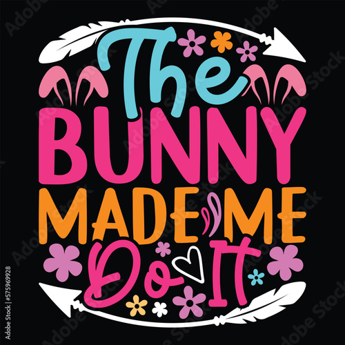 The Bunny made me do it Shirt, The Bunny made me do it SVG, Easter bundle Svg,T-Shirt, t-shirt design, Easter t-shirt, Easter vector, Easter svg vector, Easter t-shirt png, Bunny Face Svg