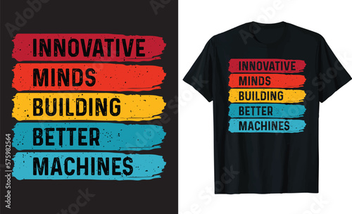 INNOVATIVE MINDS, BUILDING BETTER MACHINES – Vintage t-shirt template. photo