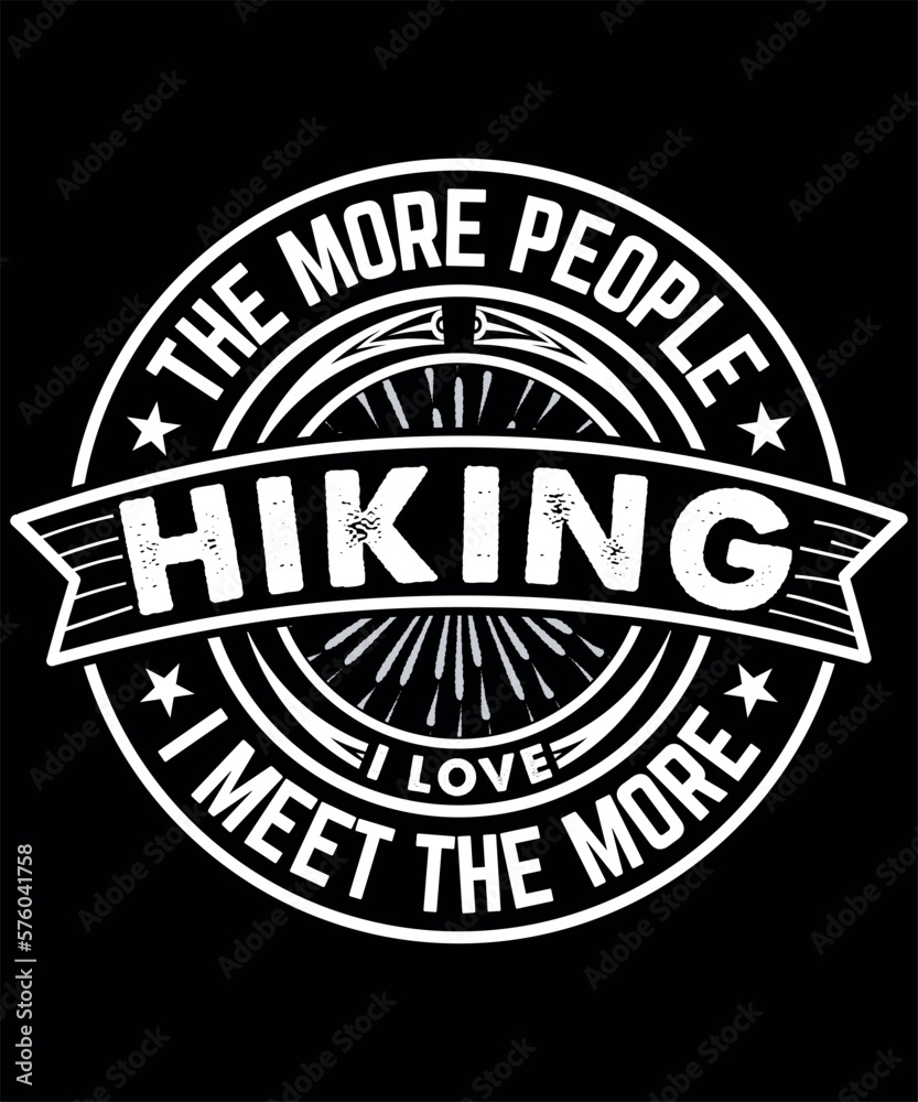 Fototapeta premium Fully editable Vector EPS 10 Outline of The More People Hiking T-Shirt Design an image suitable for T-shirts, Mugs, Bags, Poster Cards, and much more. The Package is 4500* 5400px