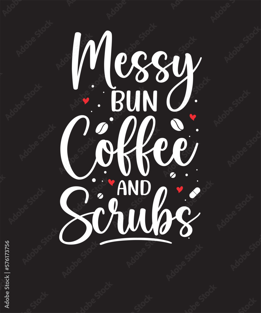 Messy bun coffee and scrubs t shirts