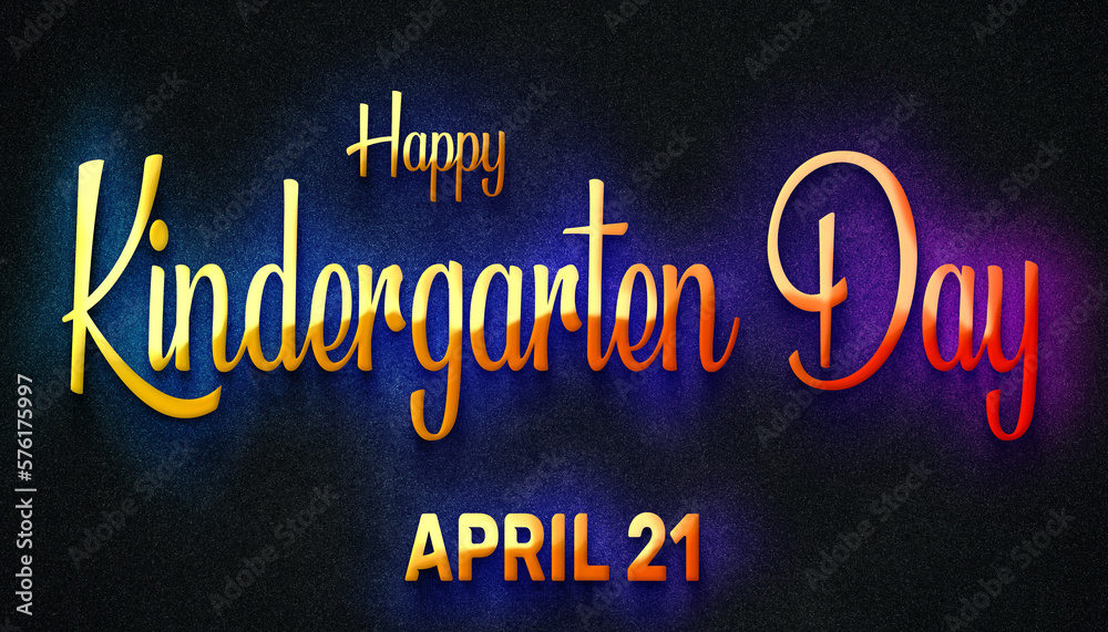 Happy Kindergarten Day, April 21. Calendar of April Neon Text Effect, design Happy Kindergarten Day, April 21. Calendar of April Neon Text Effect, design