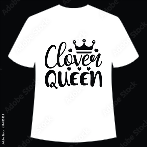 Clover queen St. Patrick's Day Shirt Print Template, Lucky Charms, Irish, everyone has a little luck Typography Design