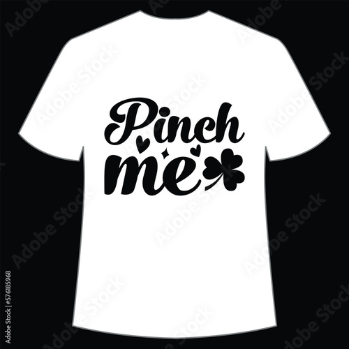 Pinch me St. Patrick's Day Shirt Print Template, Lucky Charms, Irish, everyone has a little luck Typography Design