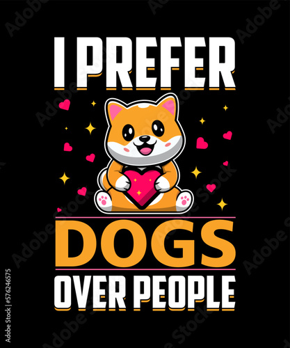 I Prefer Dogs Over People T-shirt design 