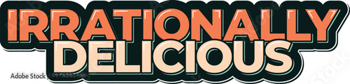 Irrationally Delicious Lettering Vector Design