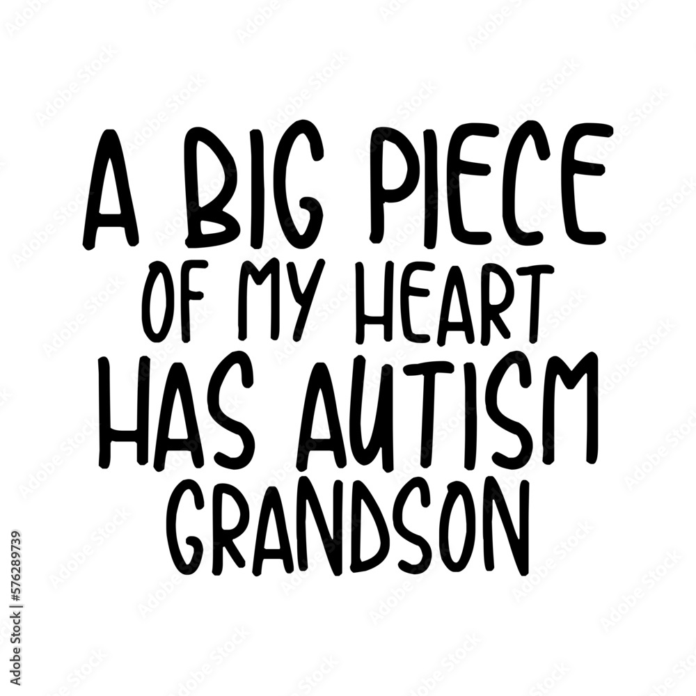 A big piece of my heart has autism grandson A big piece of my heart has autism grandson