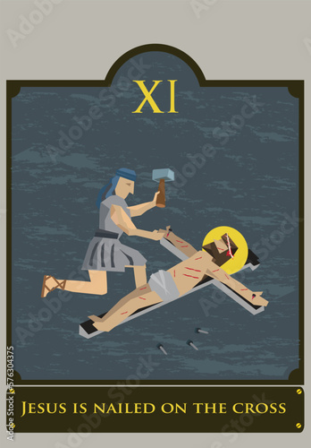 11th Station. The Way of the Cross  or via Crucis. Traditional Version. Jesus is nailed to the Crucifix. Editable Clip Art.