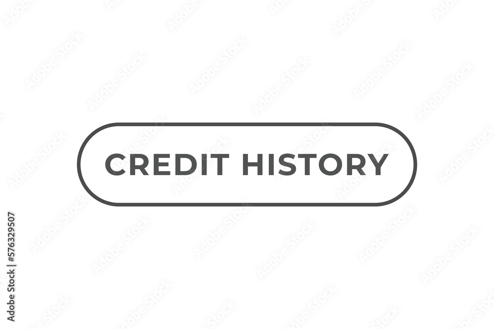 Credit History Button. Speech Bubble, Banner Label Credit History Credit History Button. Speech Bubble, Banner Label Credit History