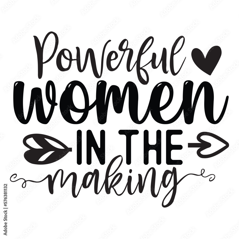 Powerful women in the making Powerful women in the making