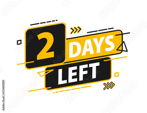 2 days left. Countdown discounts and sale time. 2 days left sign, label.