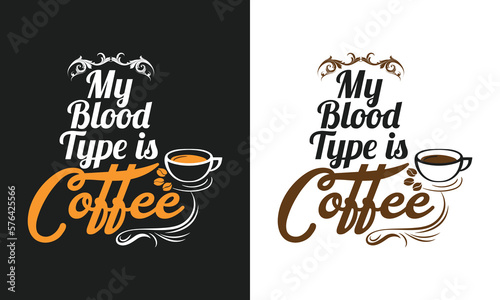 My blood type is a coffee t-shirt vector design